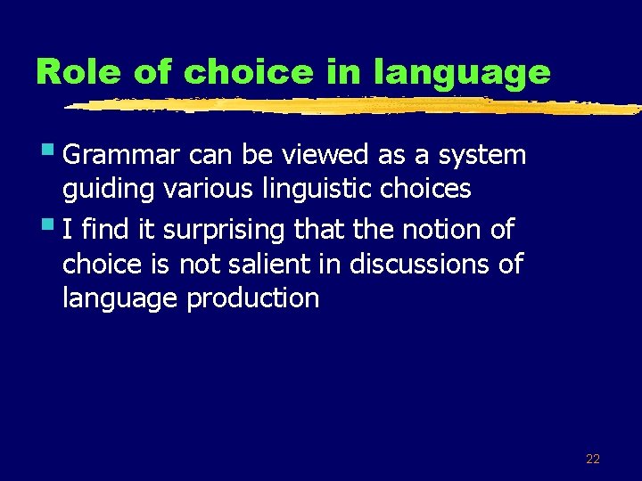 Role of choice in language § Grammar can be viewed as a system guiding