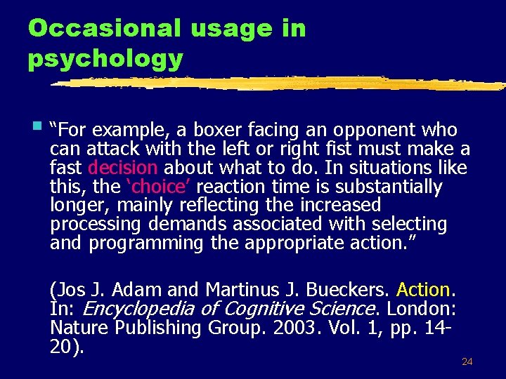 Occasional usage in psychology § “For example, a boxer facing an opponent who can