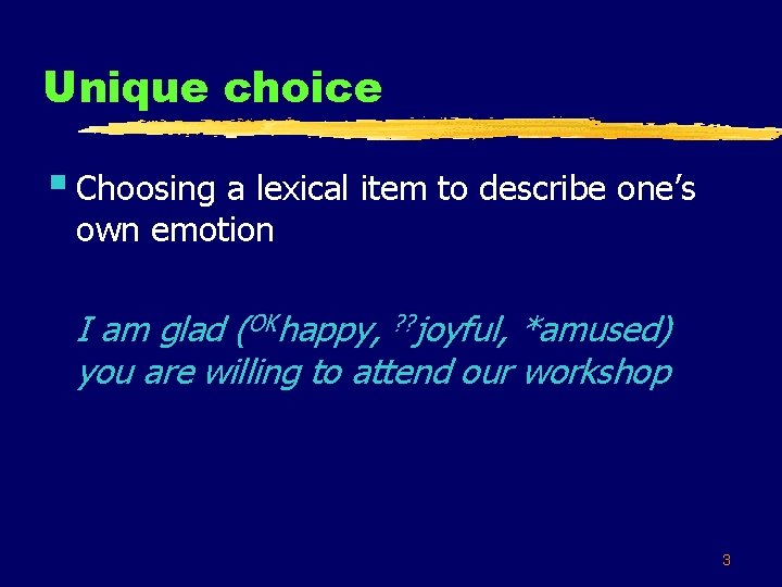 Unique choice § Choosing a lexical item to describe one’s own emotion I am