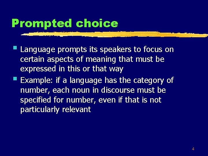 Prompted choice § Language prompts its speakers to focus on § certain aspects of