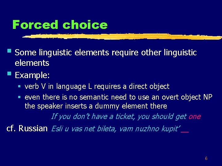 Forced choice § Some linguistic elements require other linguistic § elements Example: § verb