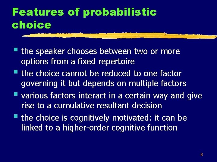 Features of probabilistic choice § the speaker chooses between two or more § §