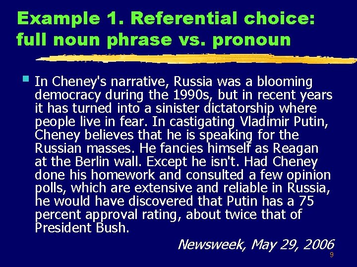 Example 1. Referential choice: full noun phrase vs. pronoun § In Cheney's narrative, Russia