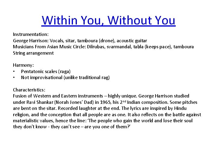 Within You, Without You Instrumentation: George Harrison: Vocals, sitar, tamboura (drone), acoustic guitar Musicians