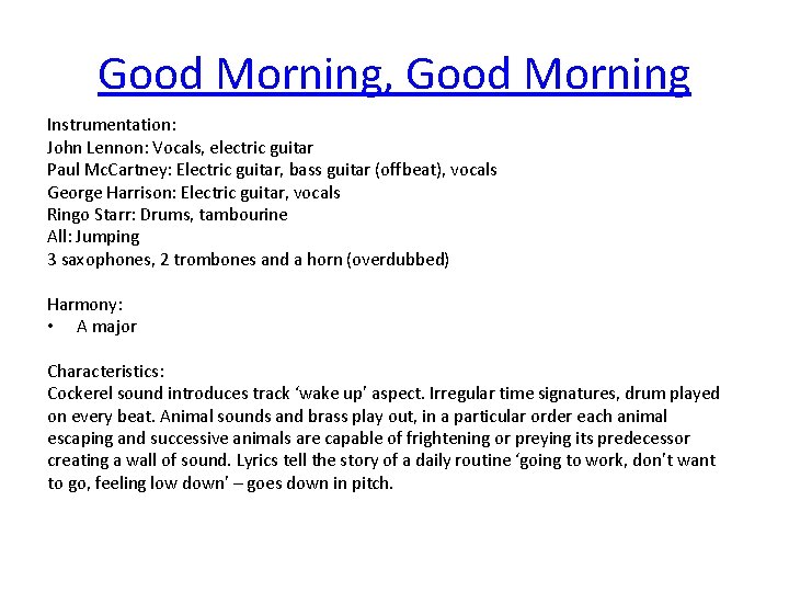 Good Morning, Good Morning Instrumentation: John Lennon: Vocals, electric guitar Paul Mc. Cartney: Electric