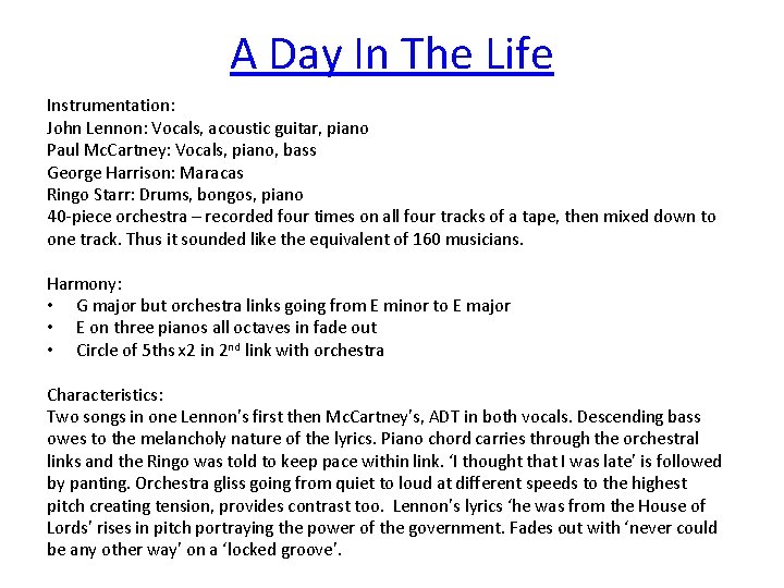 A Day In The Life Instrumentation: John Lennon: Vocals, acoustic guitar, piano Paul Mc.