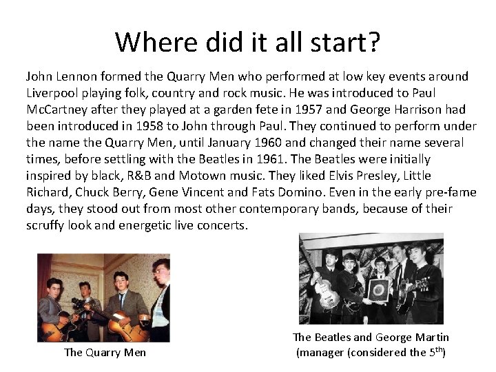 Where did it all start? John Lennon formed the Quarry Men who performed at