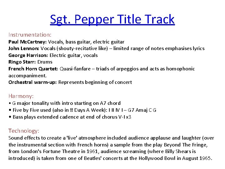 Sgt. Pepper Title Track Instrumentation: Paul Mc. Cartney: Vocals, bass guitar, electric guitar John
