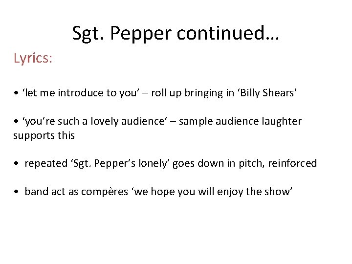 Sgt. Pepper continued… Lyrics: • ‘let me introduce to you’ – roll up bringing