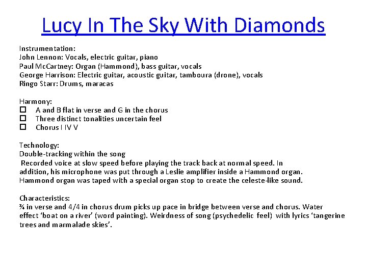 Lucy In The Sky With Diamonds Instrumentation: John Lennon: Vocals, electric guitar, piano Paul