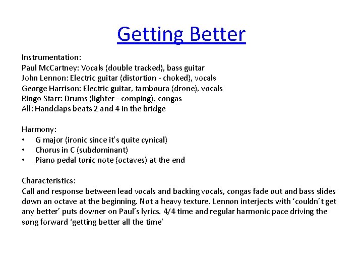 Getting Better Instrumentation: Paul Mc. Cartney: Vocals (double tracked), bass guitar John Lennon: Electric