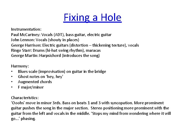 Fixing a Hole Instrumentation: Paul Mc. Cartney: Vocals (ADT), bass guitar, electric guitar John