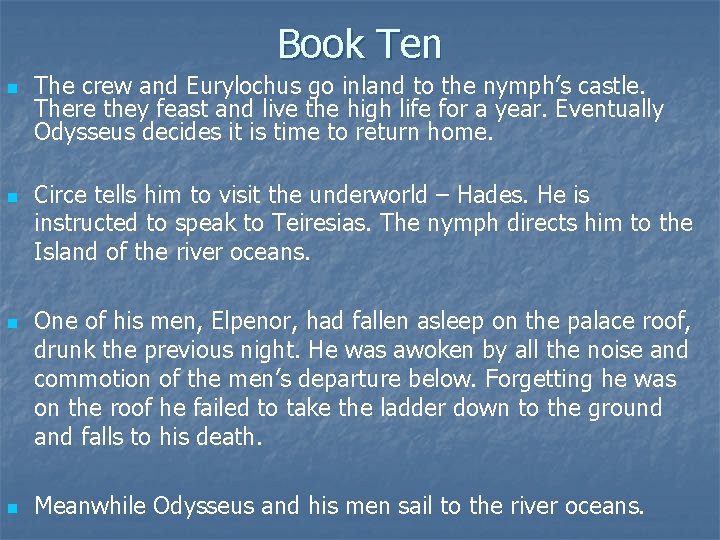 Book Ten n n The crew and Eurylochus go inland to the nymph’s castle.