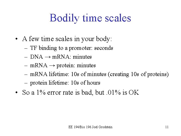 Bodily time scales • A few time scales in your body: – – –