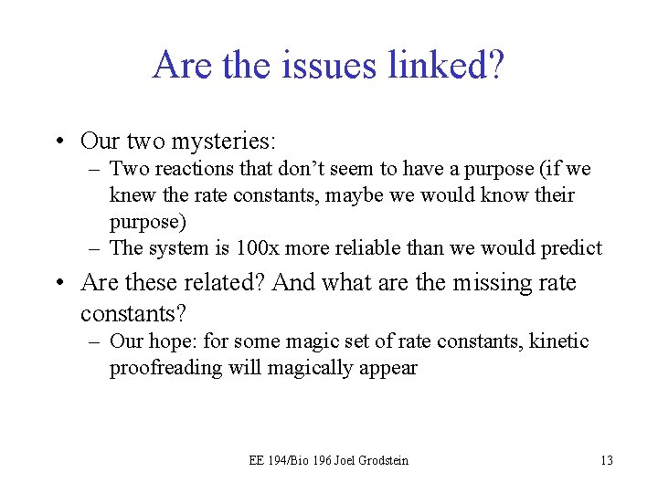 Are the issues linked? • Our two mysteries: – Two reactions that don’t seem