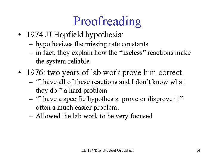 Proofreading • 1974 JJ Hopfield hypothesis: – hypothesizes the missing rate constants – in