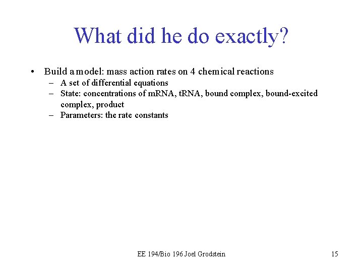 What did he do exactly? • Build a model: mass action rates on 4