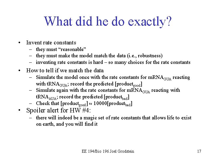 What did he do exactly? • Invent rate constants – they must “reasonable” –