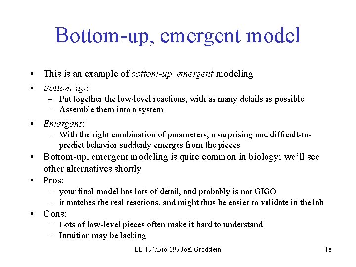 Bottom-up, emergent model • This is an example of bottom-up, emergent modeling • Bottom-up: