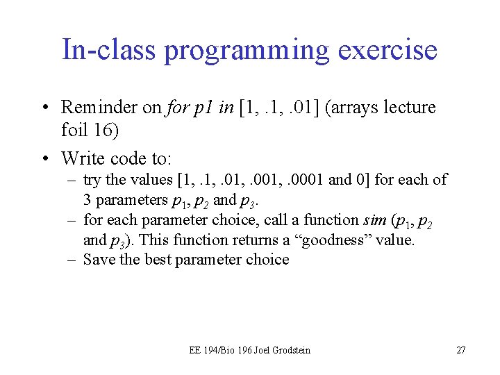 In-class programming exercise • Reminder on for p 1 in [1, . 01] (arrays