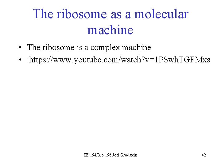 The ribosome as a molecular machine • The ribosome is a complex machine •