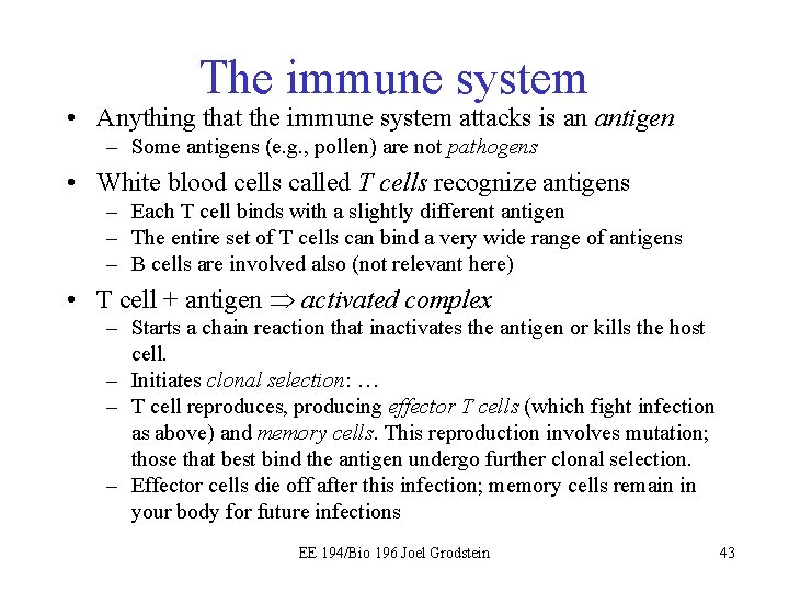 The immune system • Anything that the immune system attacks is an antigen –