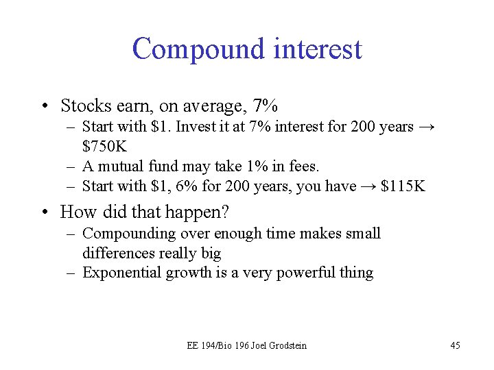 Compound interest • Stocks earn, on average, 7% – Start with $1. Invest it