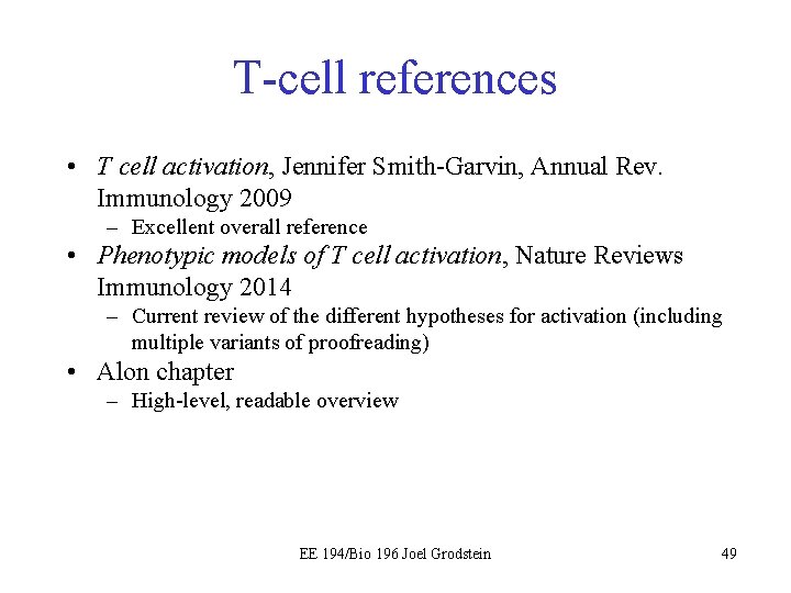 T-cell references • T cell activation, Jennifer Smith-Garvin, Annual Rev. Immunology 2009 – Excellent