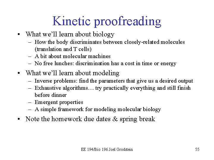 Kinetic proofreading • What we’ll learn about biology – How the body discriminates between