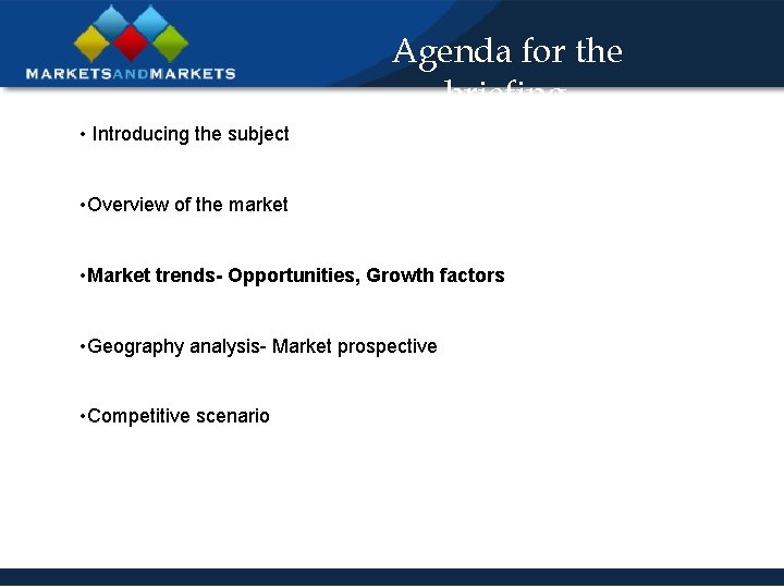 Agenda for the briefing • Introducing the subject • Overview of the market •