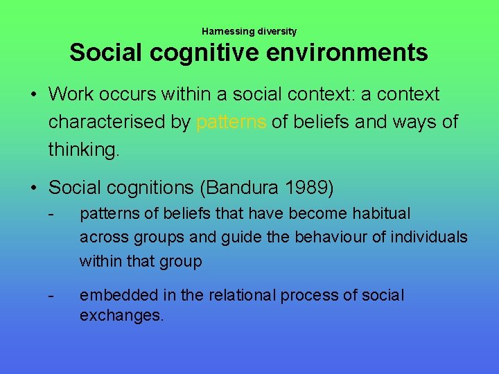 Harnessing diversity Social cognitive environments • Work occurs within a social context: a context