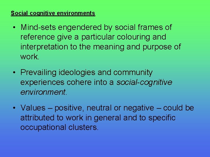 Social cognitive environments • Mind-sets engendered by social frames of reference give a particular