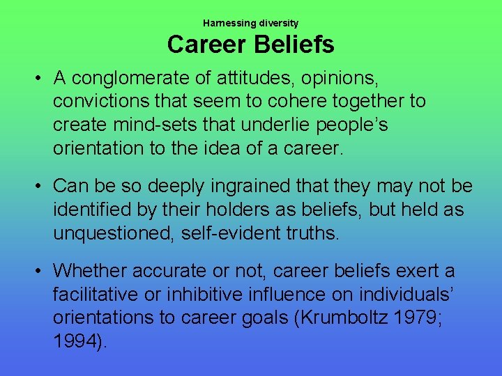 Harnessing diversity Career Beliefs • A conglomerate of attitudes, opinions, convictions that seem to