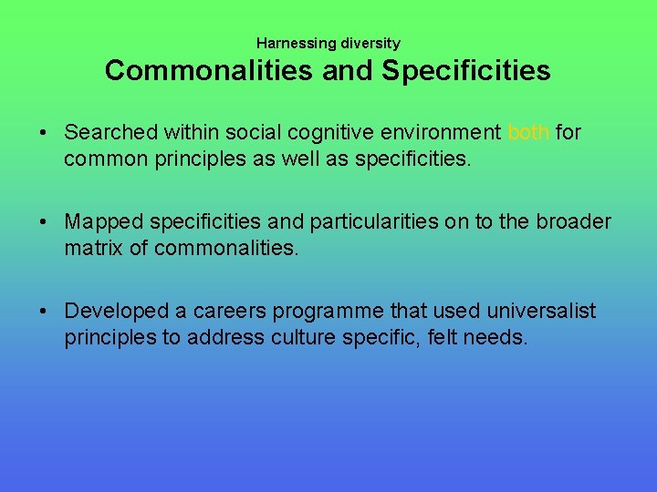 Harnessing diversity Commonalities and Specificities • Searched within social cognitive environment both for common