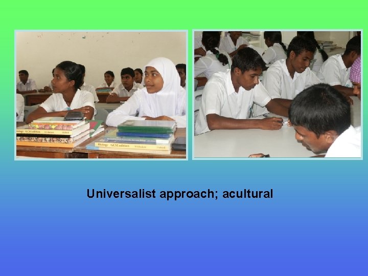 Universalist approach; acultural 