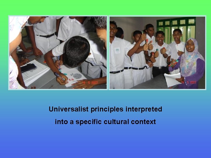 Universalist principles interpreted into a specific cultural context 
