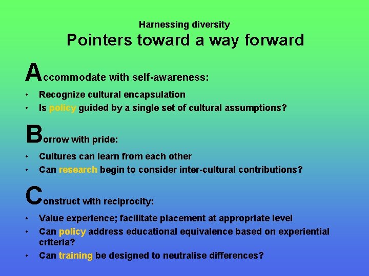 Harnessing diversity Pointers toward a way forward Accommodate with self-awareness: • • Recognize cultural
