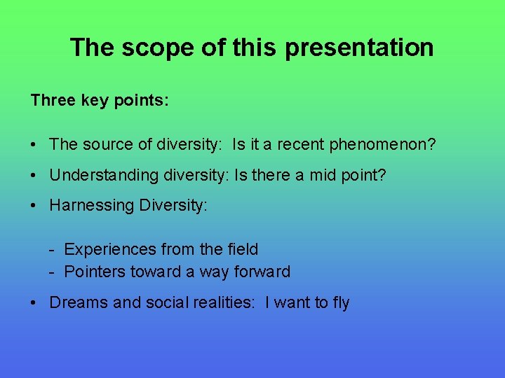 The scope of this presentation Three key points: • The source of diversity: Is