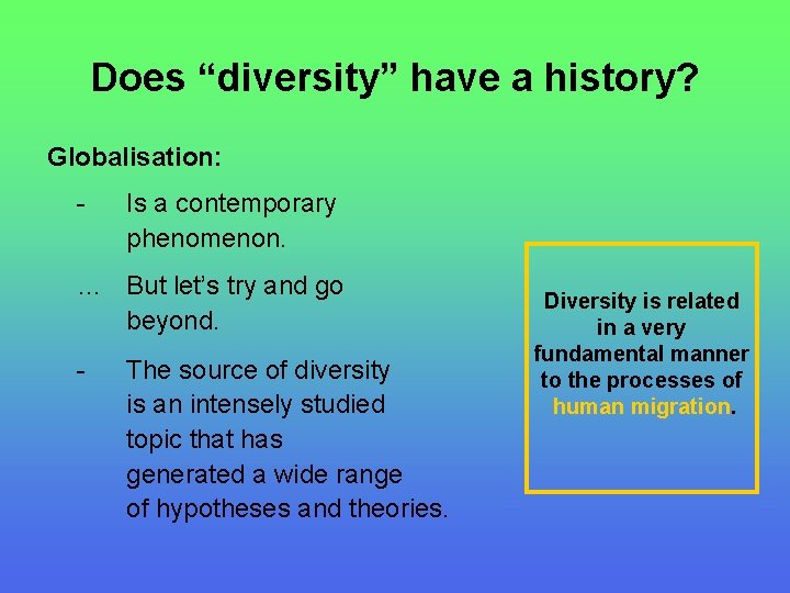 Does “diversity” have a history? Globalisation: - Is a contemporary phenomenon. … But let’s