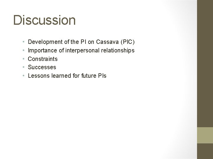 Discussion • • • Development of the PI on Cassava (PIC) Importance of interpersonal