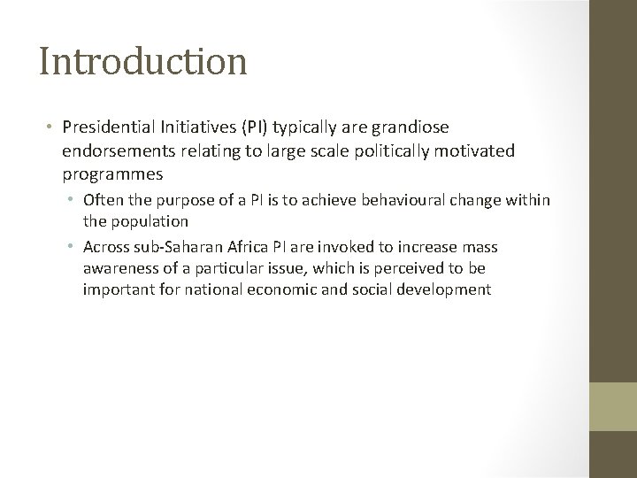 Introduction • Presidential Initiatives (PI) typically are grandiose endorsements relating to large scale politically