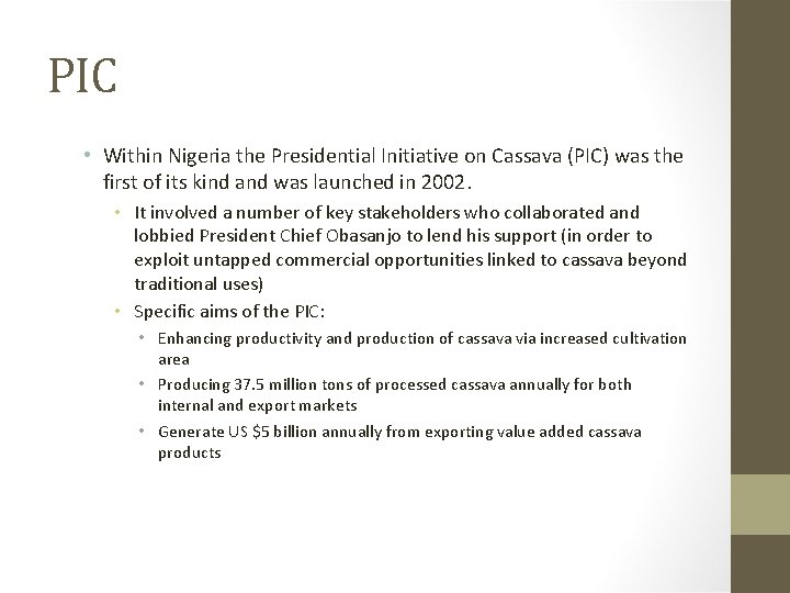 PIC • Within Nigeria the Presidential Initiative on Cassava (PIC) was the first of