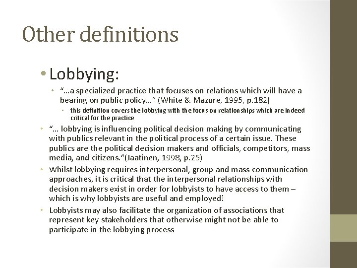 Other definitions • Lobbying: • “…a specialized practice that focuses on relations which will