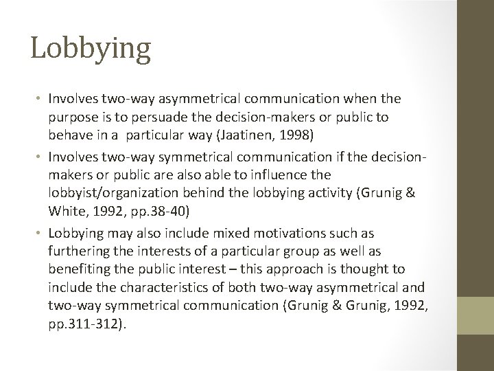 Lobbying • Involves two-way asymmetrical communication when the purpose is to persuade the decision-makers