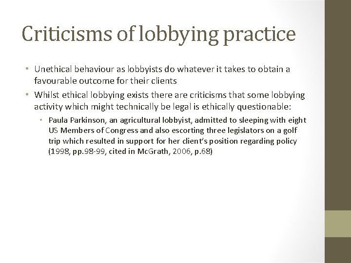 Criticisms of lobbying practice • Unethical behaviour as lobbyists do whatever it takes to