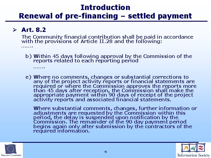 Introduction Renewal of pre-financing – settled payment Ø Art. 8. 2 The Community financial