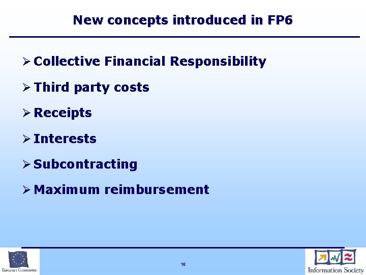 New concepts introduced in FP 6 Ø Collective Financial Responsibility Ø Third party costs