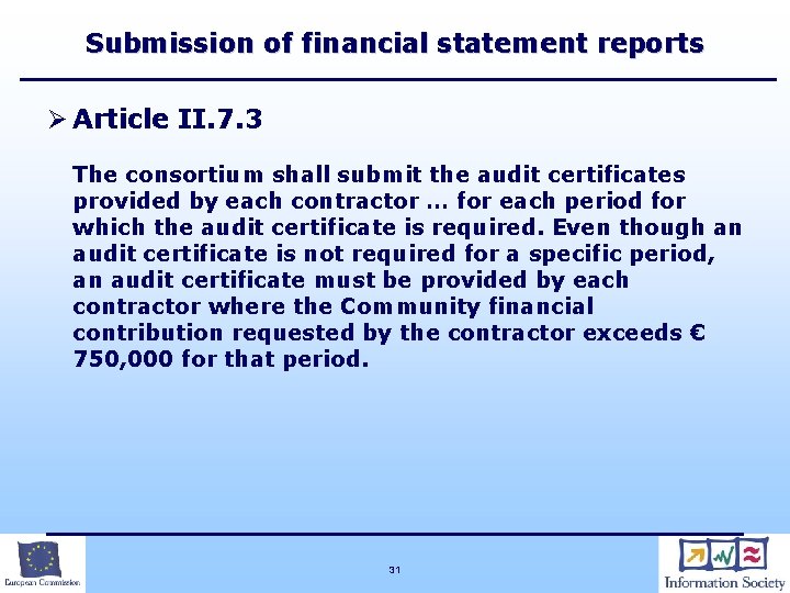 Submission of financial statement reports Ø Article II. 7. 3 The consortium shall submit