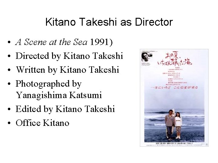 Kitano Takeshi as Director • • A Scene at the Sea 1991) Directed by