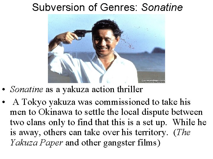 Subversion of Genres: Sonatine • Sonatine as a yakuza action thriller • A Tokyo